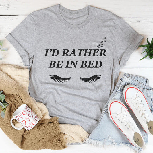 I’d Rather Be In Bed Tee
