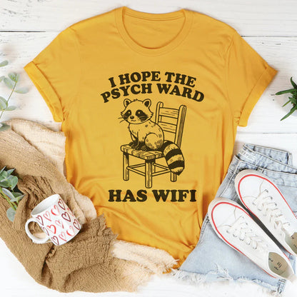 I Hope The Psych Ward Has Wifi Tee