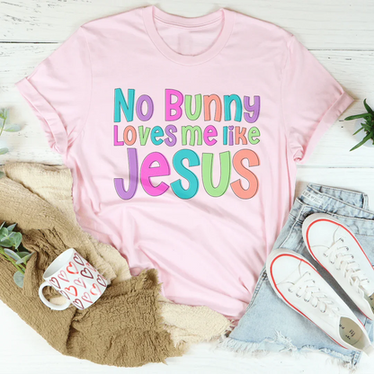 No Bunny Love Me Like Jesus Tee