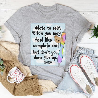 Note To Self B-tch You May Feel Like Complete S-it Tee