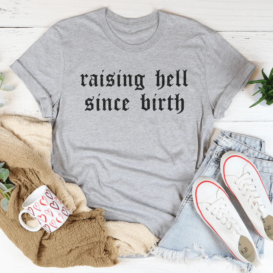 Raising Hell Since Birth Tee