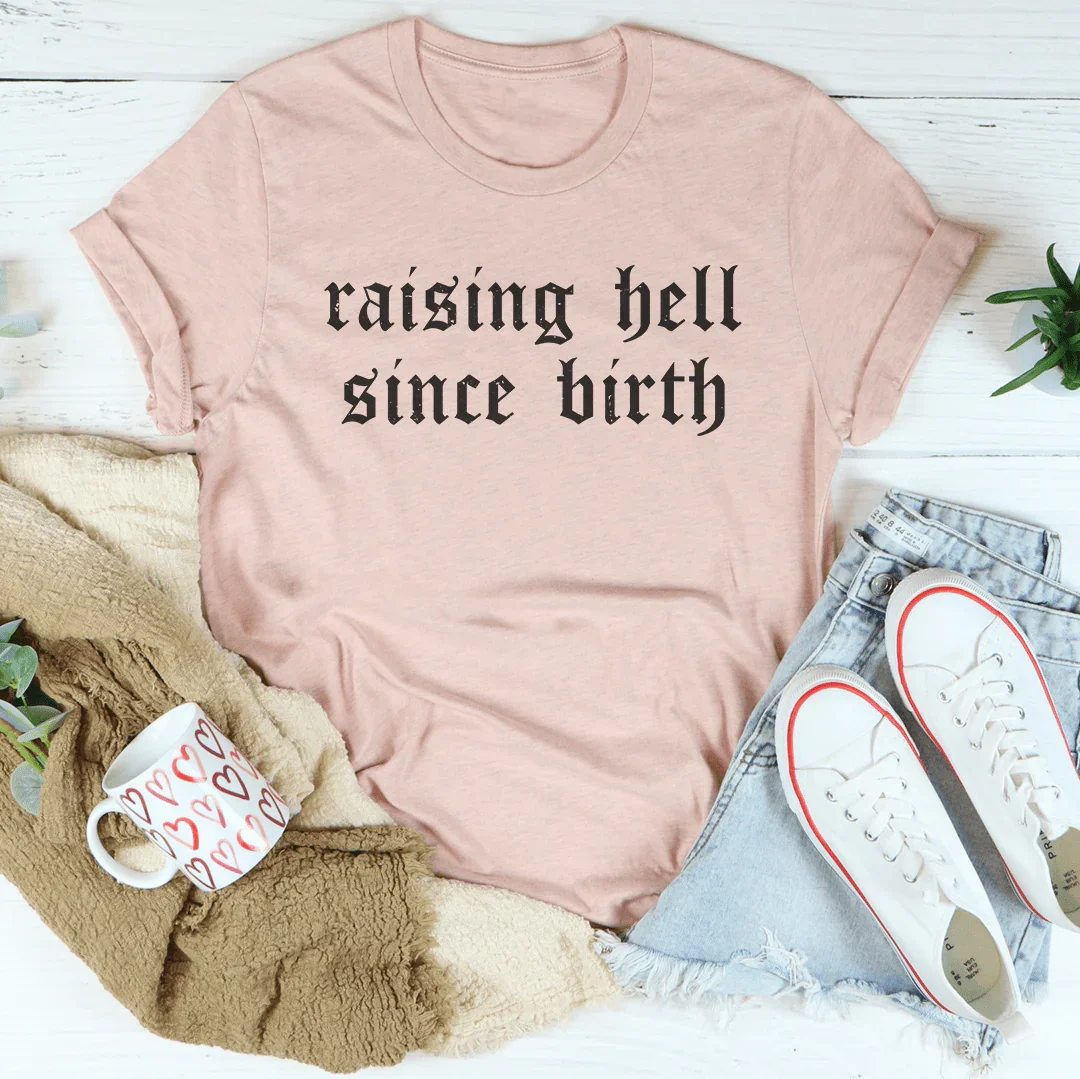 Raising Hell Since Birth Tee