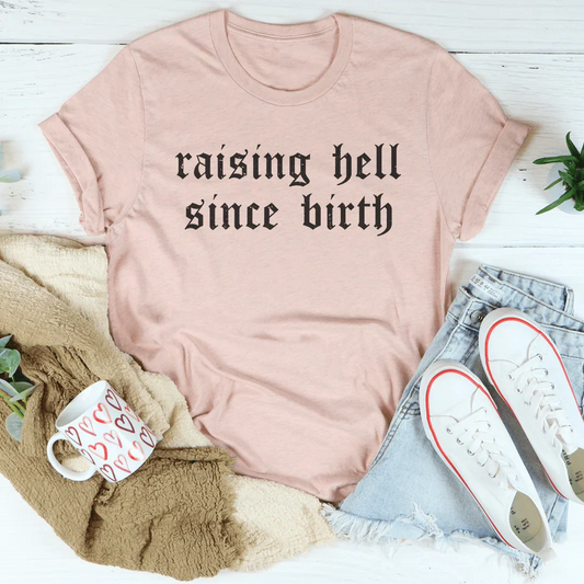 Raising Hell Since Birth Tee