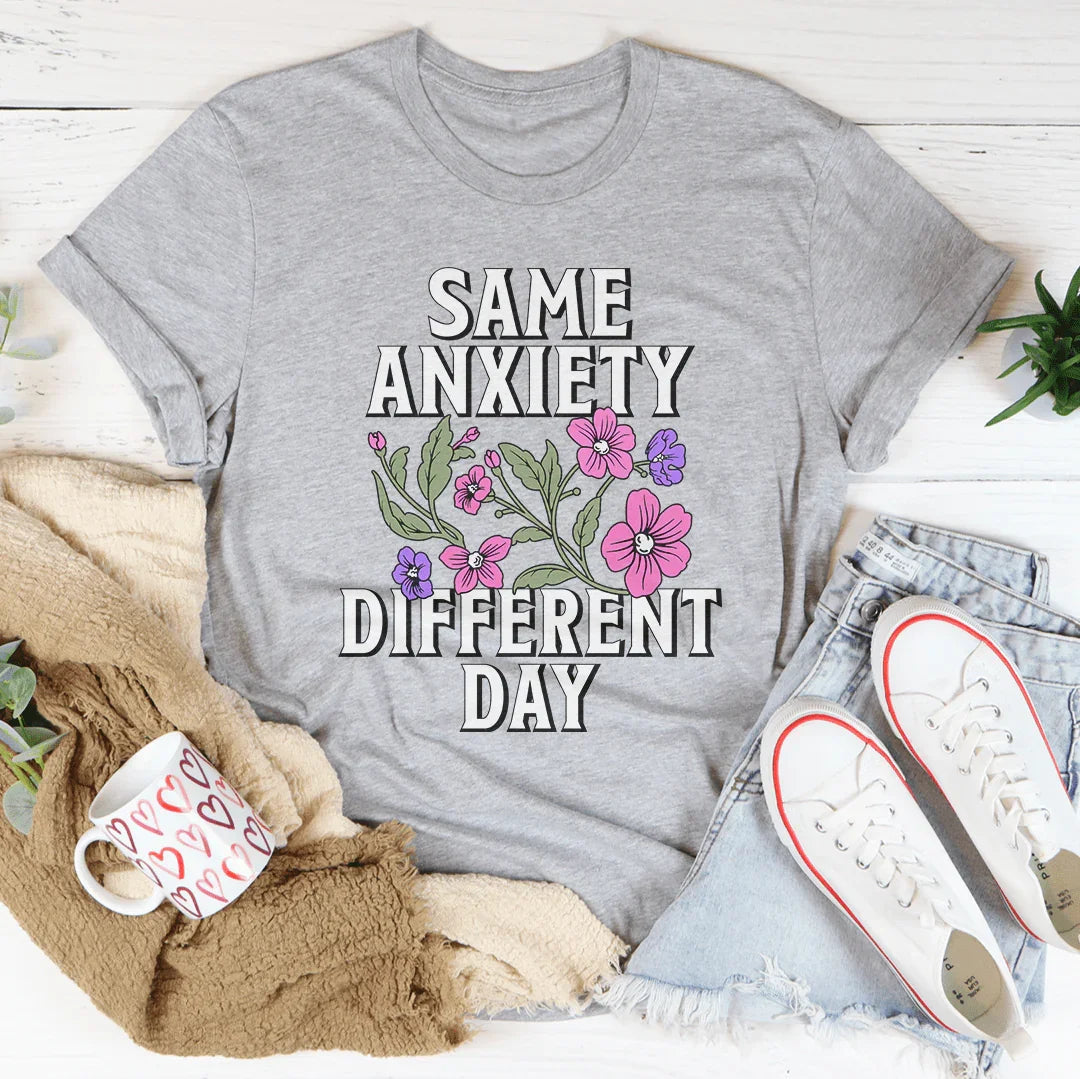 Same Anxiety Different Day Tee