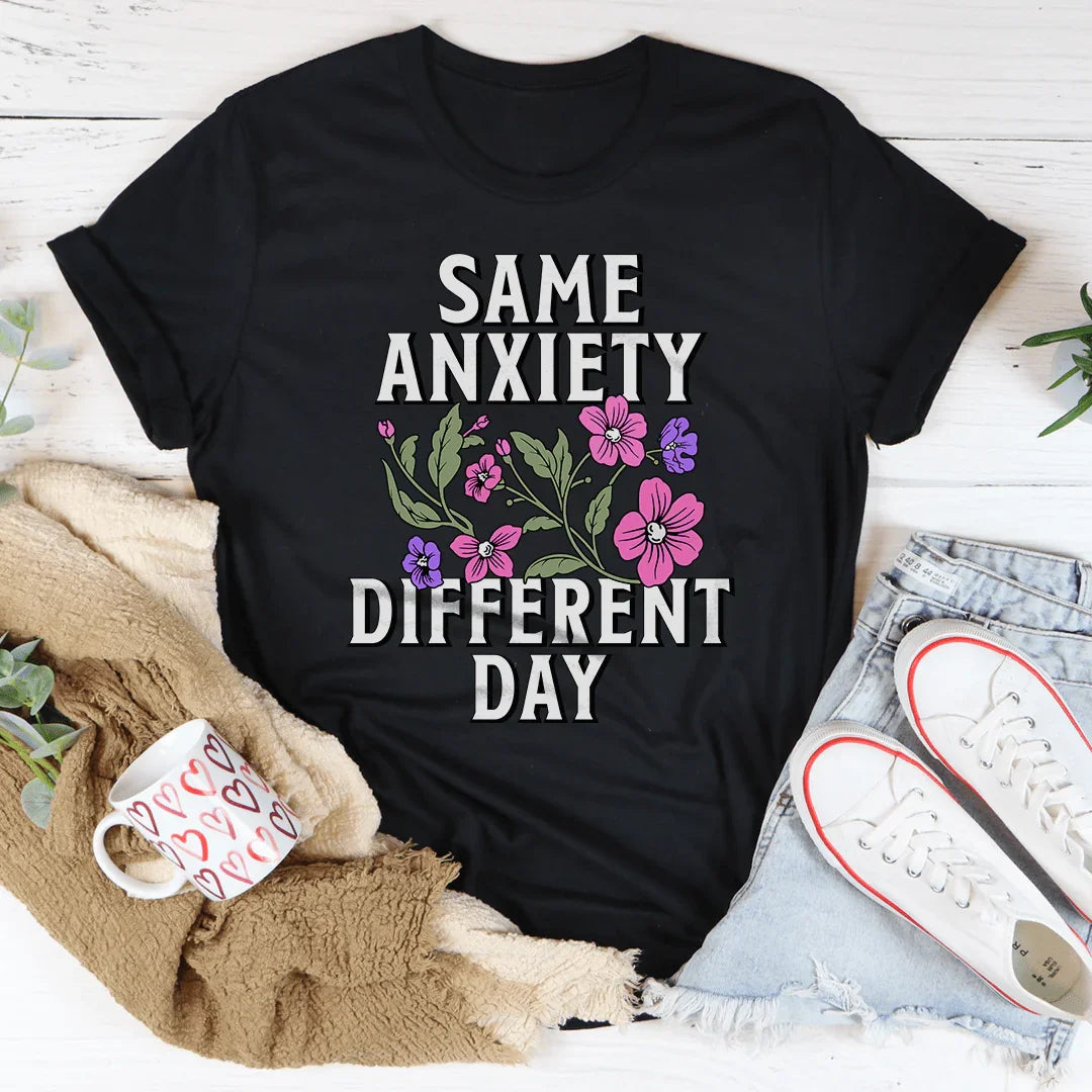 Same Anxiety Different Day Tee