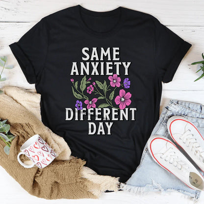 Same Anxiety Different Day Tee
