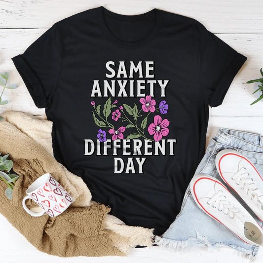 Same Anxiety Different Day Tee