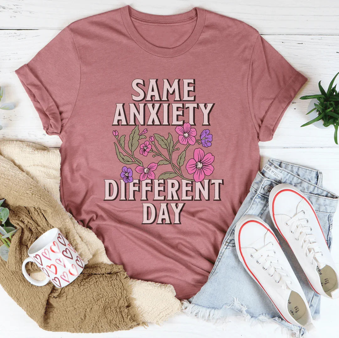 Same Anxiety Different Day Tee