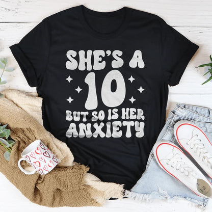 She's A 10 But So Is Her Anxiety Tee