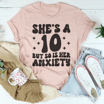 She's A 10 But So Is Her Anxiety Tee