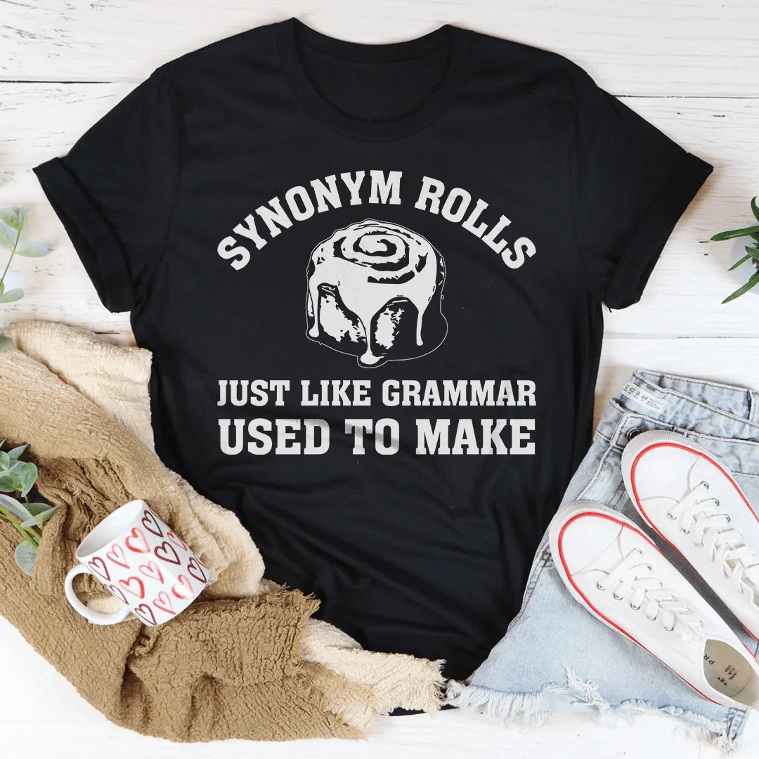 Synonym Rolls Just Like Grammar Used To Make Tee