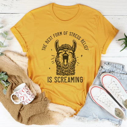 The Best Form Of Stress Relief Is Screaming Tee
