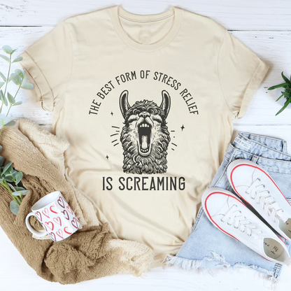 The Best Form Of Stress Relief Is Screaming Tee