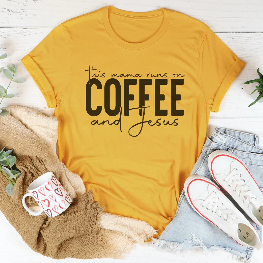 This Mama Runs On Coffee And Jesus Tee