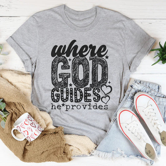 Where God Guides He Provides Tee